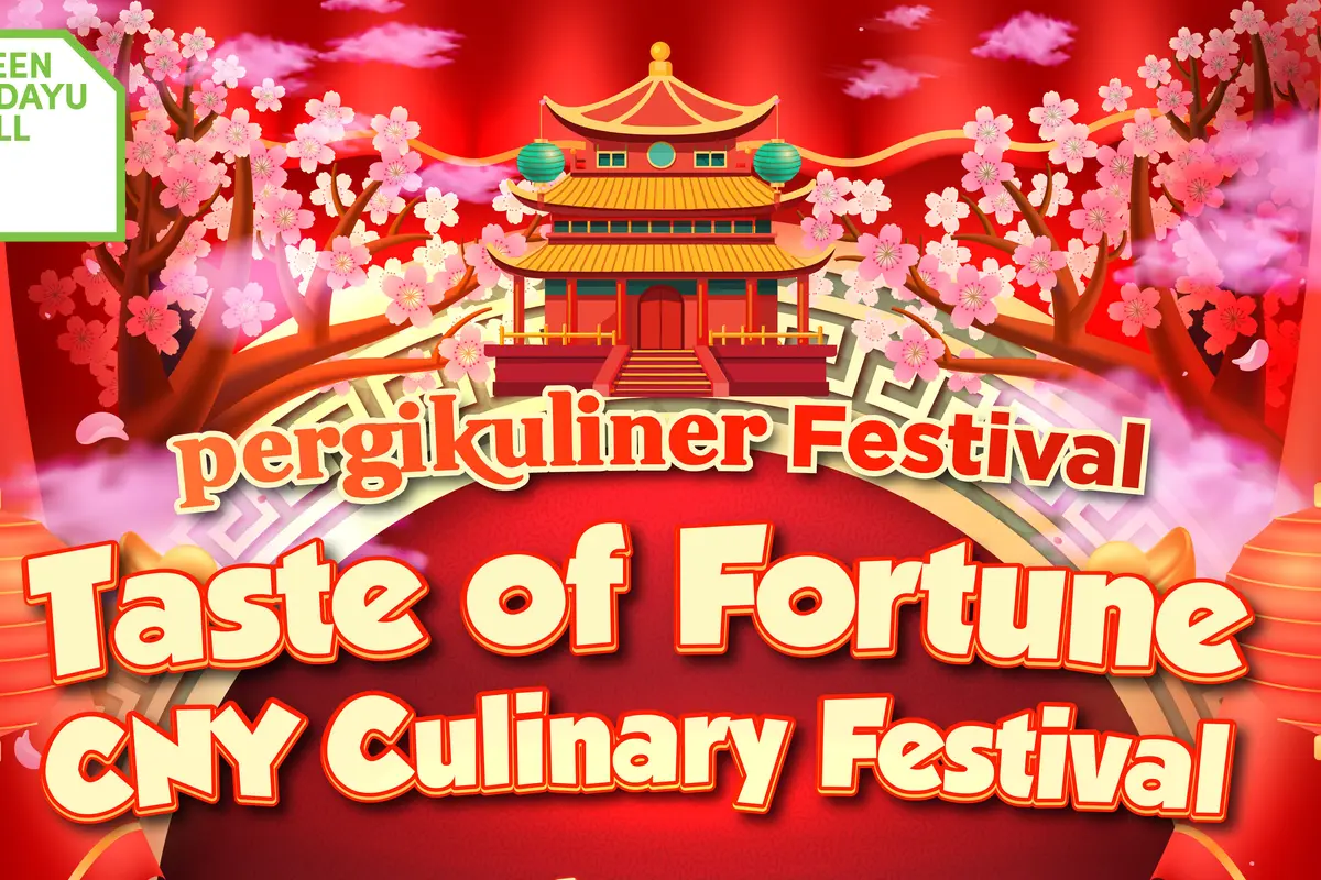 MERIAHNYA PERGIKULINER FESTIVAL CNY & CAP GO MEH:  RAYAKAN IMLEK DENGAN SEJUTA RASA DI GREEN SEDAYU MALL