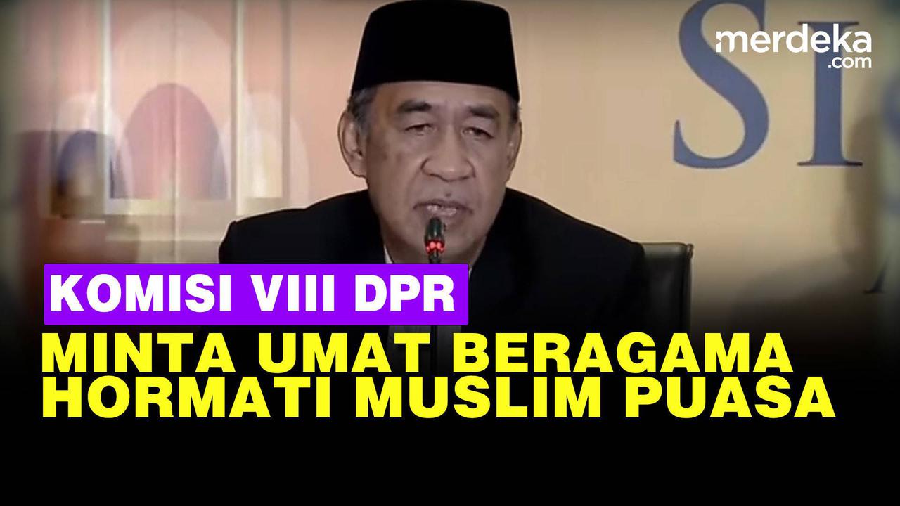 VIDEO: DPR Minta Umat Beragama Tak Makan di Luar Demi Hormati Muslim Berpuasa