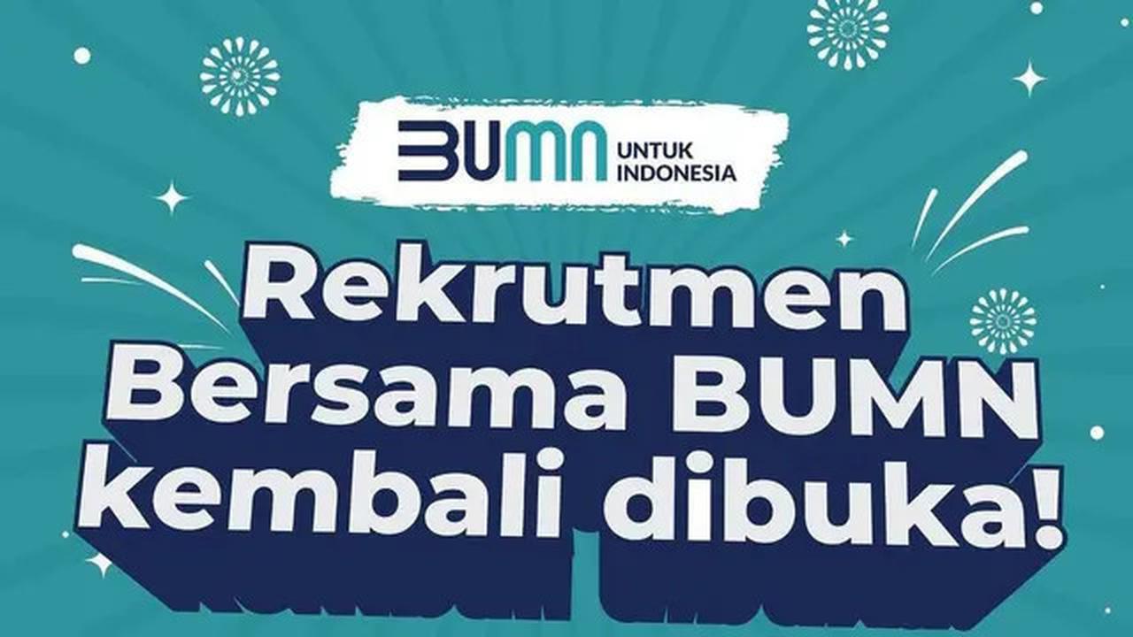 Lowongan Rekrutmen BUMN 2025: Link, Jadwal, Syarat dan Cara Daftar di Portal FHCI BUMN