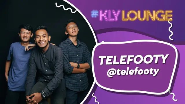 VIDEO: KLY Lounge | Ngobrol Sepak Bola Bareng Telefooty