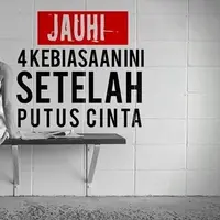 4 Kebiasaan Manusia Setelah Putus Cinta.