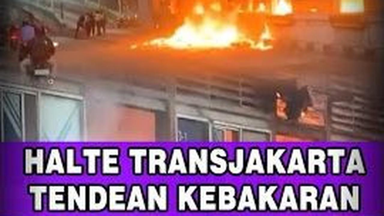 Kebakaran Hebat Halte TransJakarta