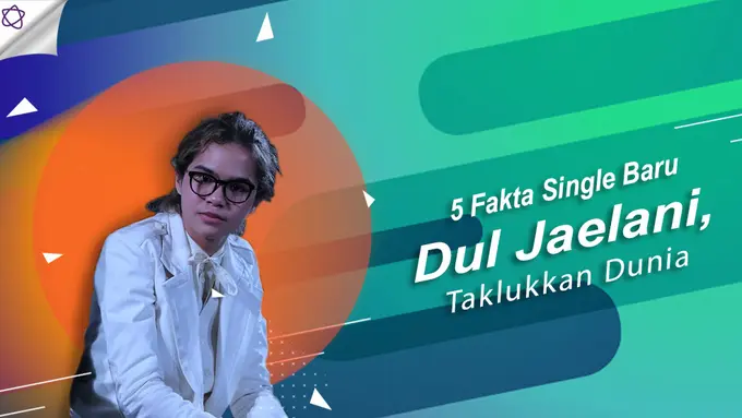 [Bintang] 5 Fakta Single Baru Dul Jaelani, Taklukkan Dunia