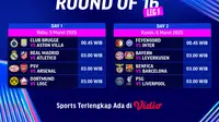 Jadwal siaran langsung Liga Champions 2024/25 round of 16 Leg Pertama di Vidio. Jangan lupa saksikan dan dukung tim jagoan kalian di Liga Champions pada babak round of 16 leg pertama di pekan ini hanya di Vidio. (sum. doc. vidio.com)