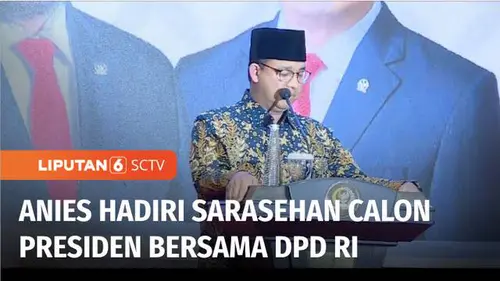 VIDEO: Anies Baswedan Singgung Lemahnya Pengelolaan SDA saat Hadiri Sarasehan DPD RI