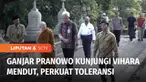 Gubernur Jawa Tengah, Ganjar Pranowo mengunjungi Vihara Mendut, di Magelang, Jawa Tengah. Dalam kesempatan ini Ganjar menekankan pentingnya menjunjung tinggi nilai-nilai toleransi.