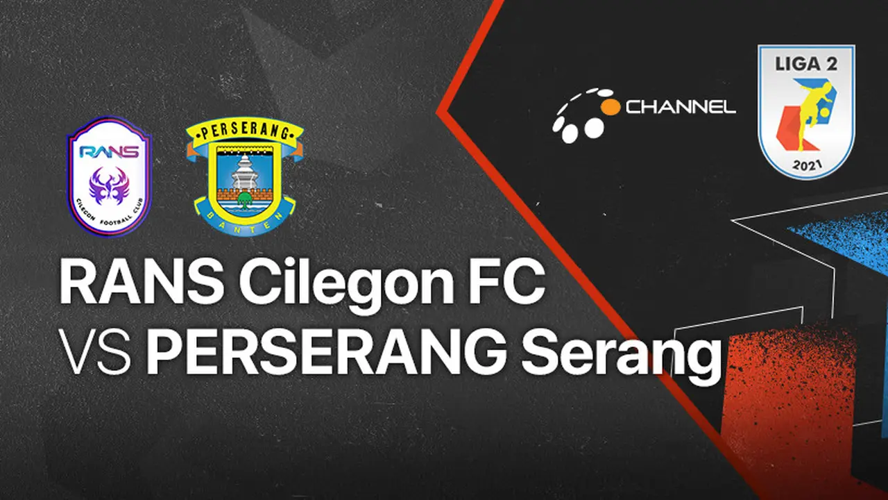 Liga 2 2021 : RANS Cilegon FC vs Perserang mulai pukul 15.15 WIB.