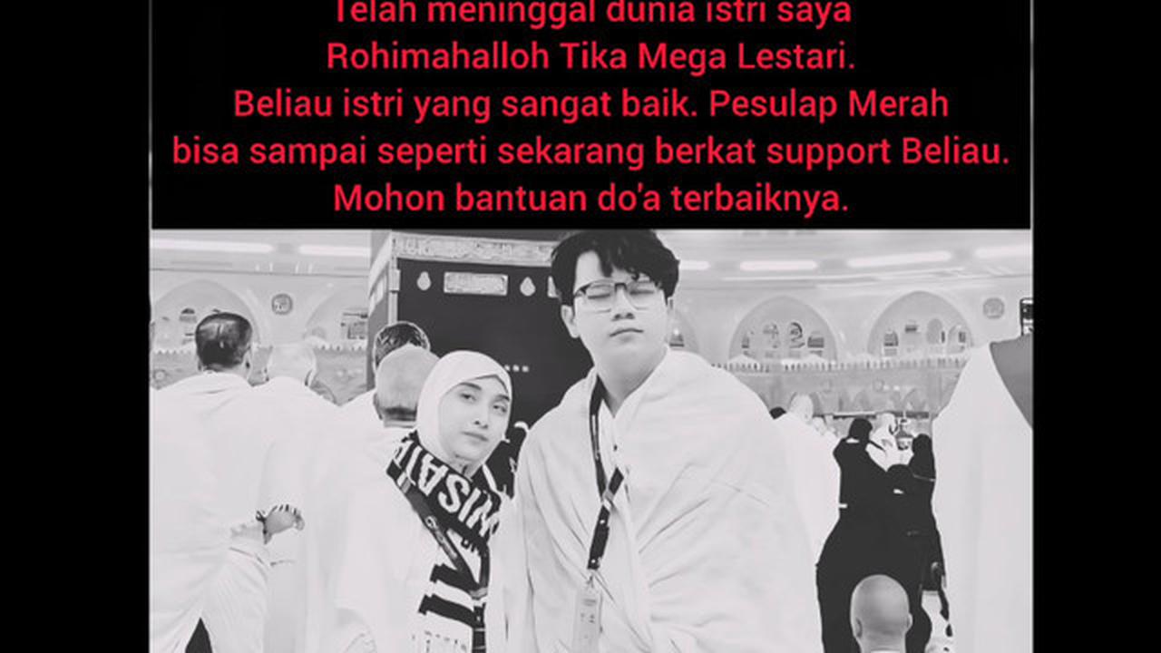 Duka Pesulap Merah: Tika Mega Lestari Tutup Usia, Ucapan Perpisahan Sang Suami Menyentuh Hati
