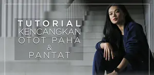 Tutorial Kencangkan Otot Paha dan Pantat