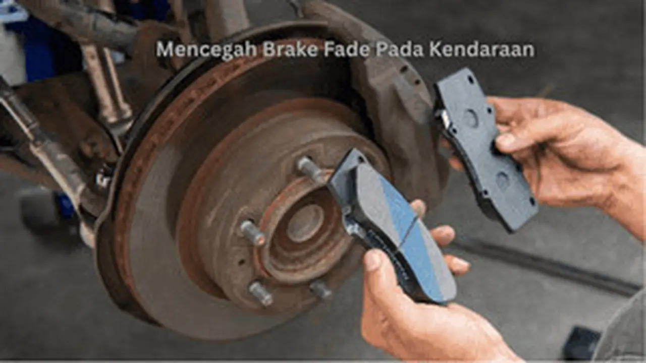 Langkah Pemeriksaan Kampas Rem untuk Mencegah Risiko Brake Fade