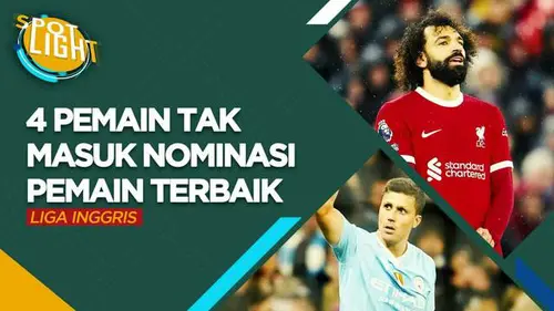 VIDEO: Termasuk Rodri dan Mohamed Salah, Berikut Ini Pemain Top yang Tak Masuk Nominasi Pemain Terbaik Liga Inggris 2023/2024
