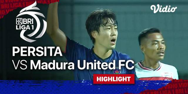 VIDEO: Madura United Bermain Imbang Melawan Persita Tangerang di Pekan 27 BRI Liga 1