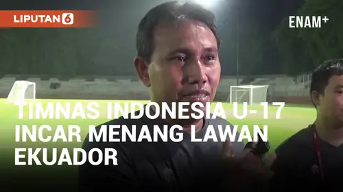 VIDEO: Timnas Indonesia U-17 Targetkan Menang Lawan Ekuador