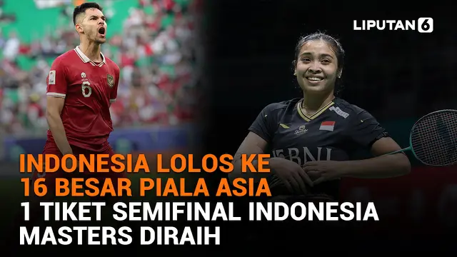 Indonesia Lolos ke 16 Besar Piala Asia, 1 Tiket Semifinal Indonesia Masters Diraih