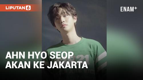 VIDEO: Ahn Hyo Seop Akan Gelar Fan Meeting di Jakarta 9 September 2023