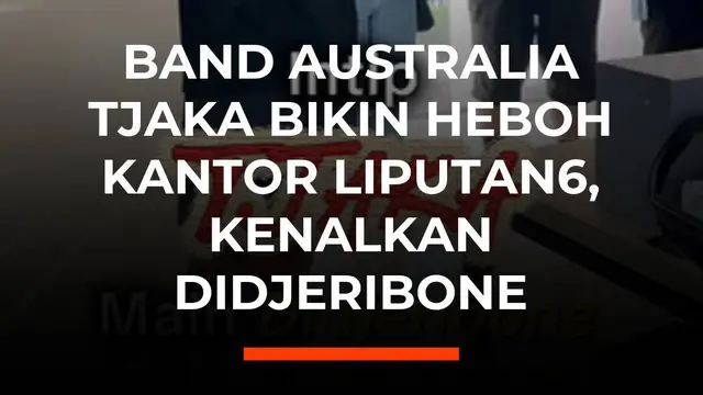 Band Australia Tjaka Bikin Heboh Kantor Liputan6, Kenalkan Didjeribone