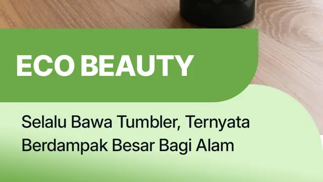 Selalu Bawa Tumbler, Ternyata Berdampak Besar Bagi Alam