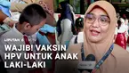 Sudah tahukah Anda? Jika vaksin HPV untuk mencegah kanker rahim, ternyata tidak hanya diwajibkan untuk anak perempuan, tapi juga anak laki-laki. Saat ini, pemerintah tengah mengencarkan program vaksinasi HPV gratis bagi siswa, dengan jemput bola ke s...