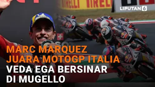Marc Marquez Juara MotoGP Italia, Veda Ega Bersinar di Mugello