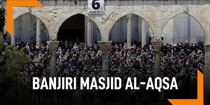 VIDEO: 180 Ribu Muslim Banjiri Masjid Al-Aqsa