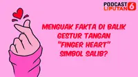 PODCAST: Menguak Fakta di Balik Gestur Tangan Finger Heart, Simbol Salib? (Liputan6.com/Abdillah)