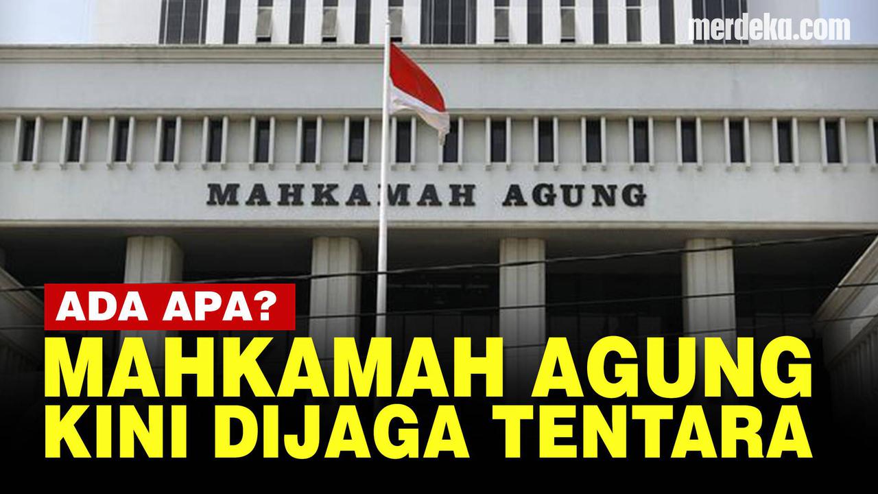 VIDEO: Kenapa Mahkamah Agung Kini Dijaga Ketat Anggota TNI?