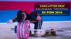 Ini Cara Lifter Deni Kalahkan Triyatno di PON 2016