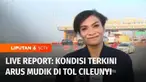 Kami ajak Anda untuk memantau kembali jalur mudik kali ini di Cileunyi, Jawa Barat dan juga di Cirebon. Kami ajak Anda untuk Yuliana Fonataba dan Meidy Aries.
