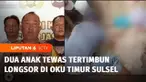 Dua anak meninggal dunia akibat tertimpa longsor di Kabupaten Ogan Komering Ulu Timur, Sumatra Selatan. Evakuasi jasad korban berlangsung dramatis.