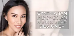 Cynthia Tan, The Rising Star Designer From Indonesia