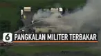 THUMBNAIL PANGKALAN MILITER AS TERBAKAR
