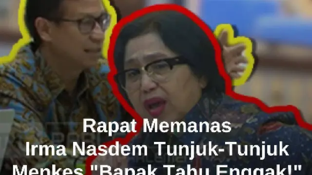 Panas! Irma NasDem Tunjuk-Tunjuk Menkes Ada RS Tolak Peserta BPJS Kesehatan: Bapak Tahu Enggak!