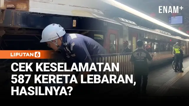 KAI Cek Keselamatan 587 Kereta Lebaran, Hasilnya?