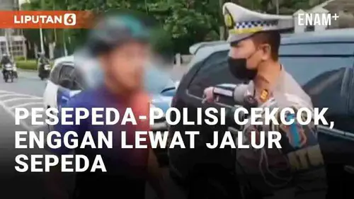 VIDEO: Viral Pesepeda Cekcok dengan Polisi di Sudirman, Menolak Diarahkan ke Jalur Sepeda
