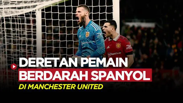 MOTION GRAFIS: Tersisa David de Gea, Inilah Pemain Berdarah Spanyol yang Pernah Bela Manchester United