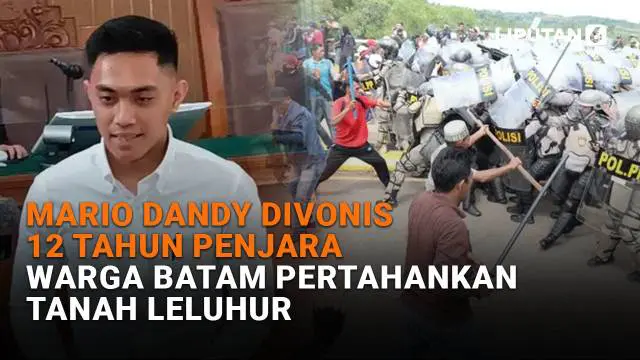 Mulai dari Mario Dandy divonis 12 tahun penjara hingga warga Batam pertahankan tanah leluhur, berikut sejumlah berita menarik News Flash Liputan6.com.