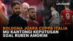 Mulai dari Bologna juara Coppa Italia hingga MU kantongi keputusan soal Ruben Amorim di News Flash Sport Liputan6.com.