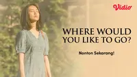 Nonton Where Would You Like To Go (Dok.Vidio)