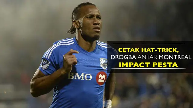 Didier Drogba mencetak hat-trick pada pertandingan antara Montreal Impact vs Philadelphia Union di Major League Soccer, Montreal menang 5-1.