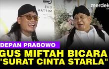VIDEO: Cinta Gus Miftah ke Prabowo Tak Seindah Surat Cinta untuk Starla