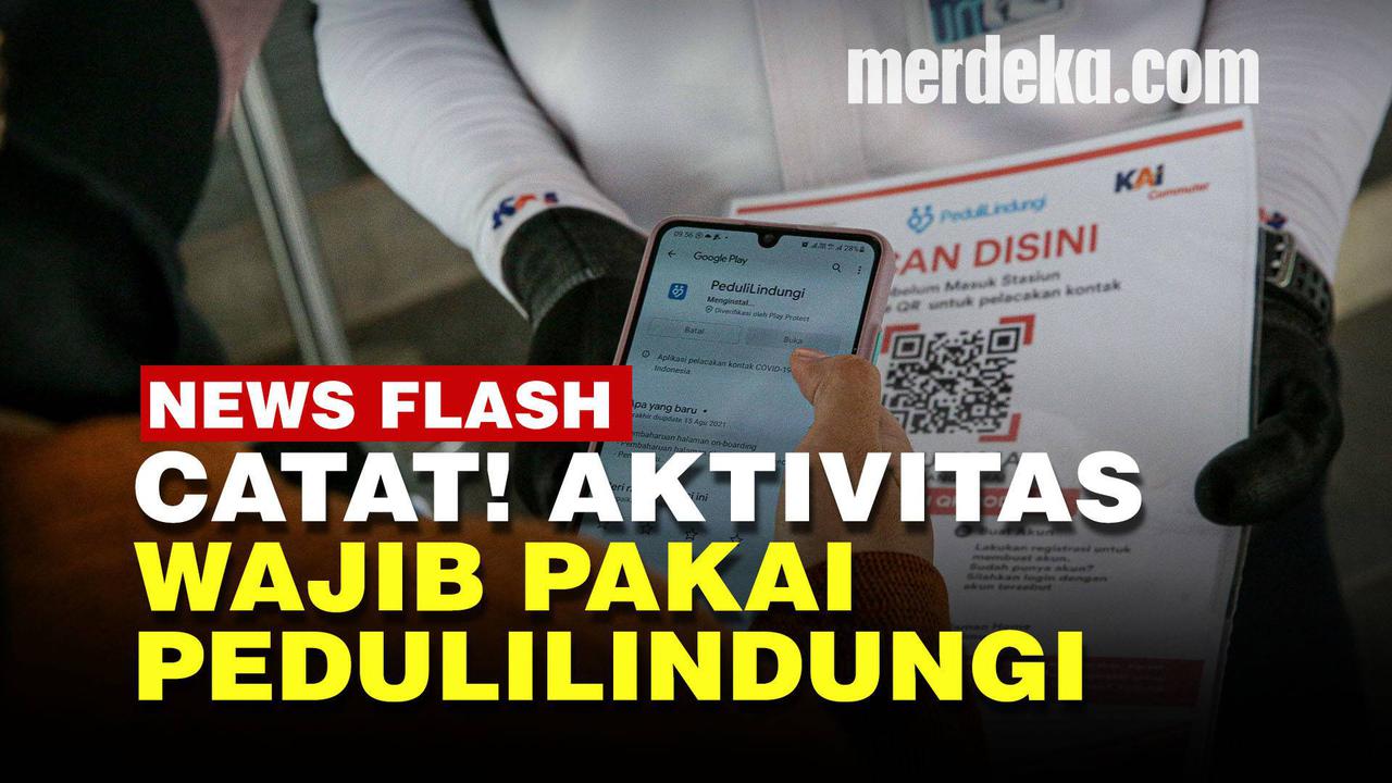 VIDEO: Daftar Aktivitas Masyarakat Wajib Pakai Aplikasi PeduliLindungi