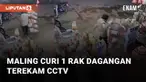 Aksi nekat maling curi 1 rak dagangan di sebuah warung terekam CCTV
