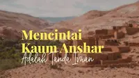 Kaum Anshar adalah Kaum Penolong Islam, Ini Kisah dan Dalilnya