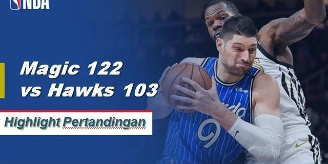 Cuplikan Pertandingan NBA : MAGIC 122 vs HAWKS 103