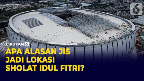 Terkuak! Alasan Jakarta International Stadium Jadi Lokasi Sholat Idul Fitri