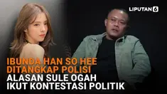 Mulai dari Ibunda Han So Hee ditangkap polisi hingga alasan Sule ogah ikut kontestasi politik di News Flash Showbiz Liputan6.com.