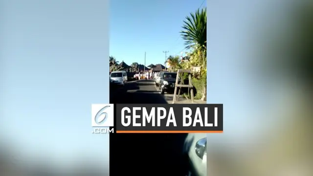 Gempa berkekuatan magnitudo 6 mengejutkan warga Bali. Sejumlah warga panik berhamburan keluar rumah dan bangunan untuk selamatkan diri.