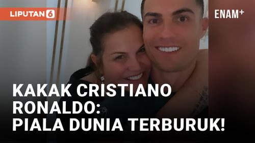 VIDEO: Kakak Cristiano Ronaldo Sebut Piala Dunia 2022 Terburuk Sepanjang Masa