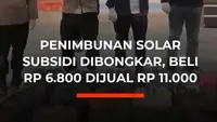 Penimbunan Solar Subsidi Dibongkar, Beli Rp 6.800 Dijual Rp 11.000