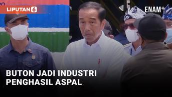 VIDEO: Tidak Lagi Impor di 2024, Jokowi Ingin Buton Jadi Industri Penghasil Aspal
